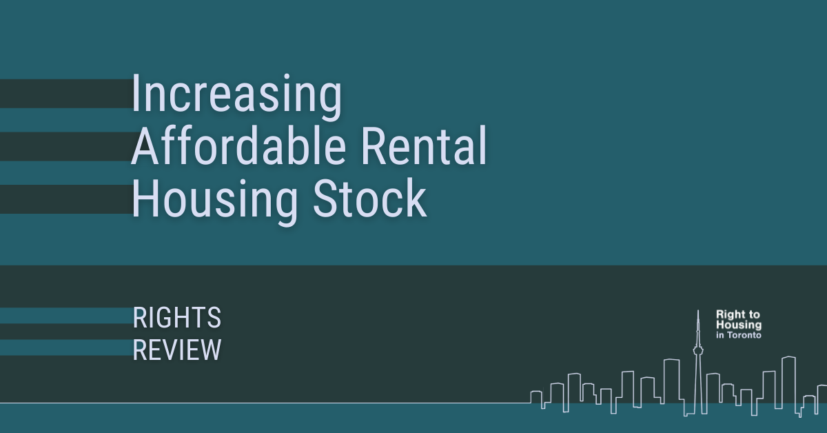 Increasing Affordable Rental Housing Stock – Rights Review - Right to  Housing Toronto